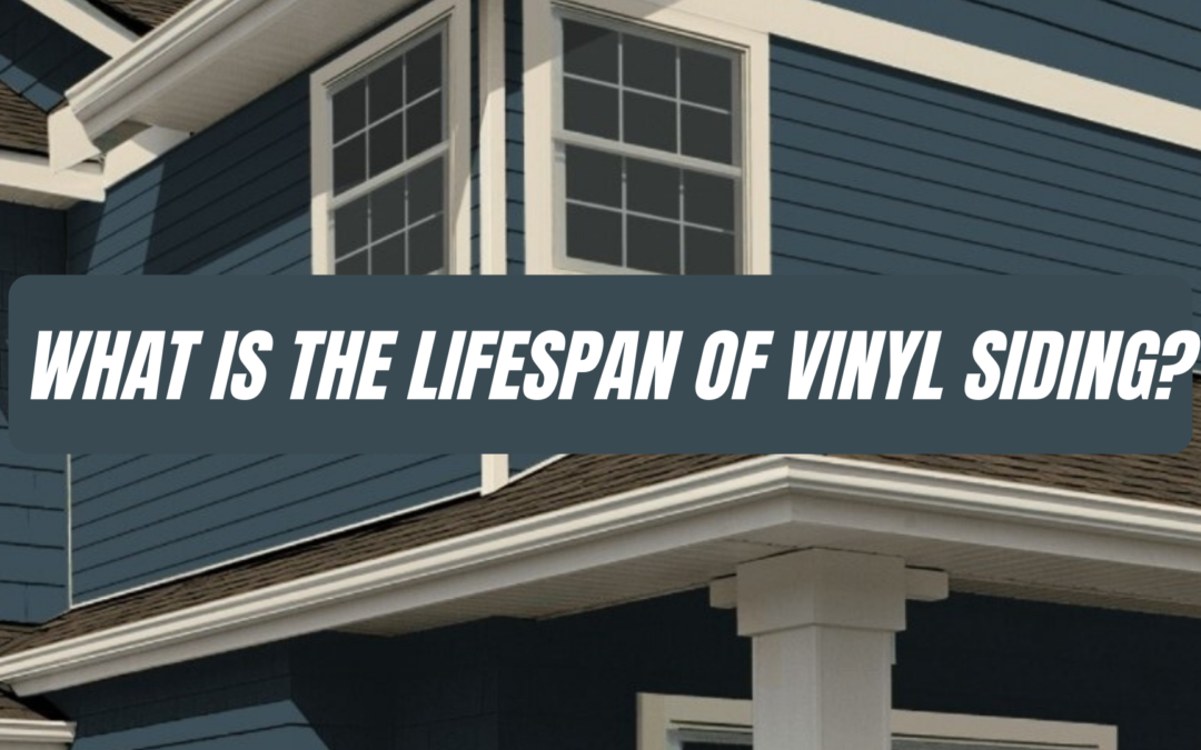 What Is the Lifespan of Vinyl Siding?