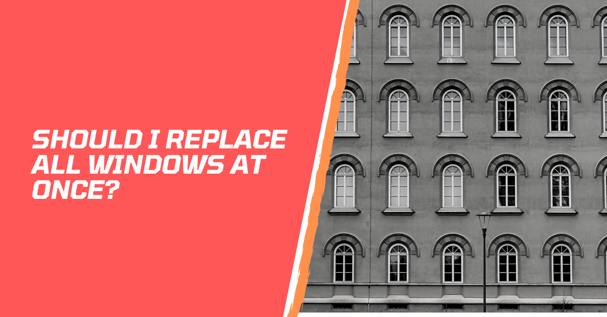 Should I Replace All Windows At Once? | Roofing Siding & Windows ...