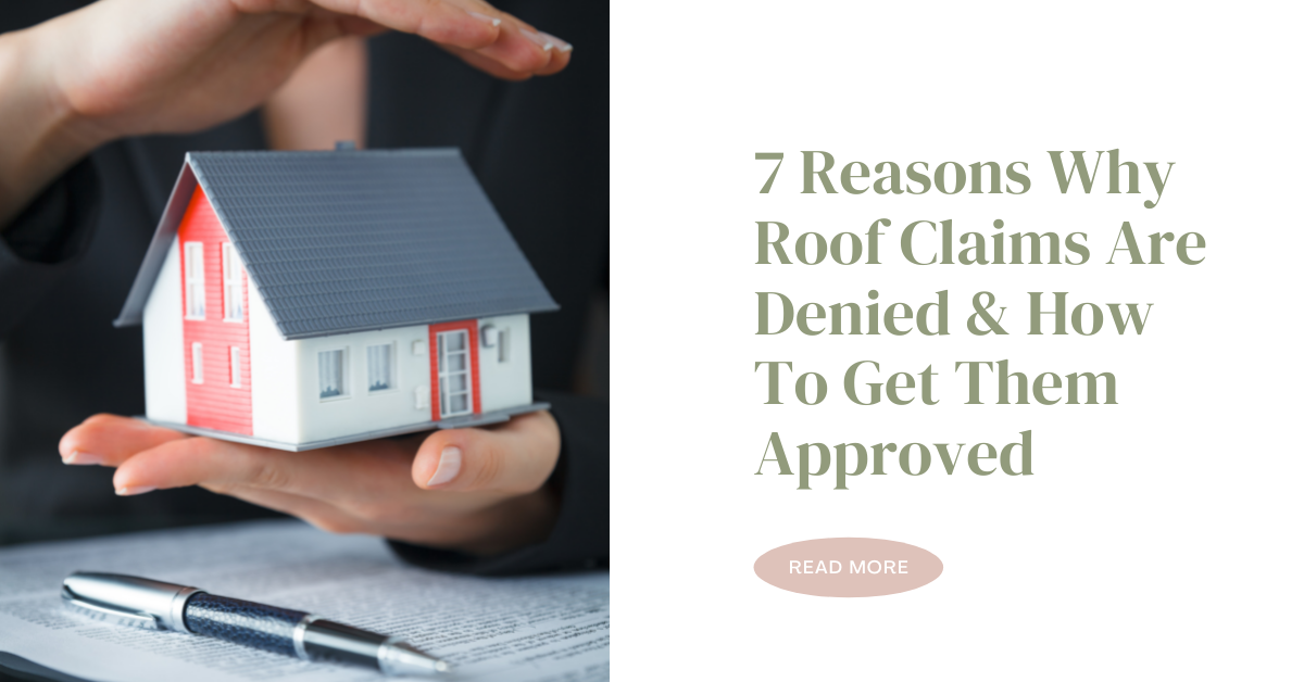 7 Reasons Why Roof Claims Are Denied & How To Get Them Approved