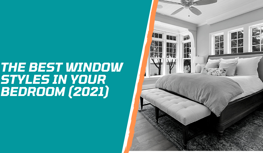 The Best Window Styles In Your Bedroom (2021)