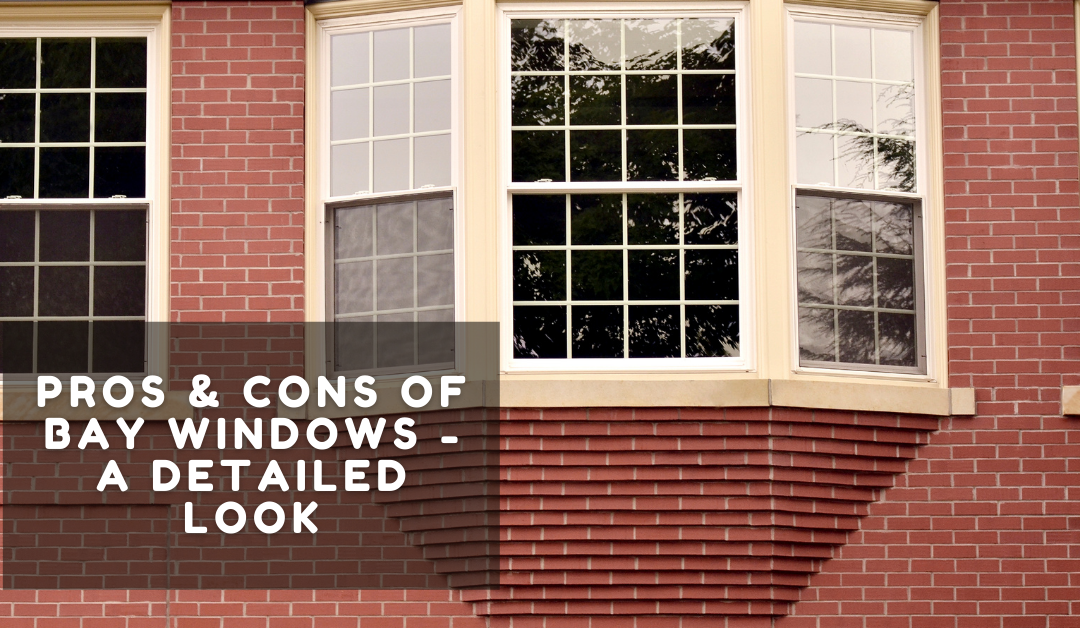 Pros & Cons of Bay Windows – A Detailed Look