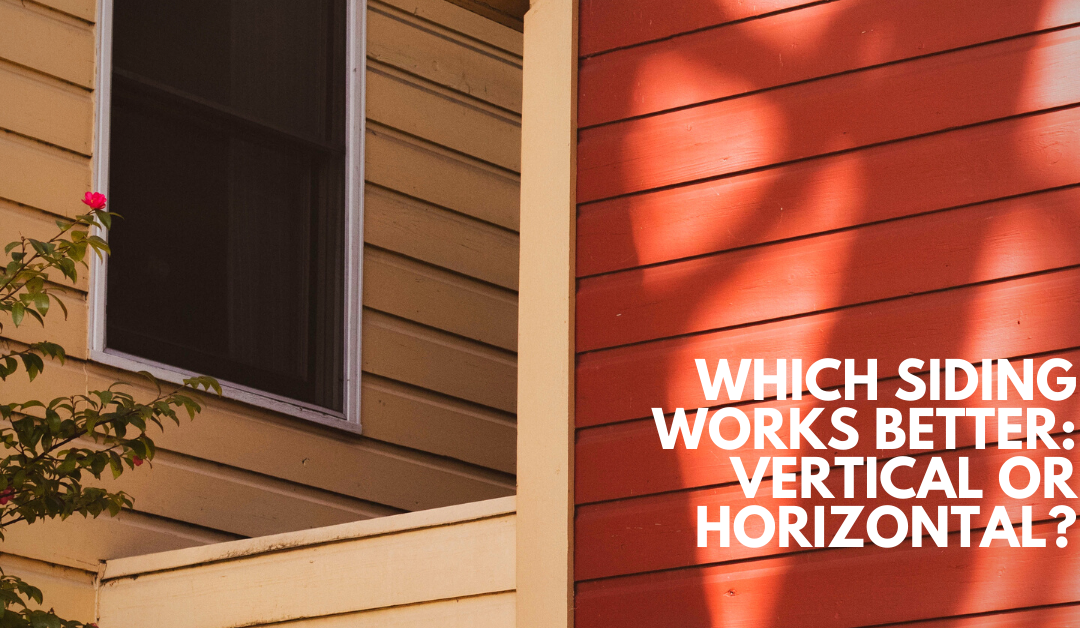 Which Siding Works Better: Vertical or Horizontal?