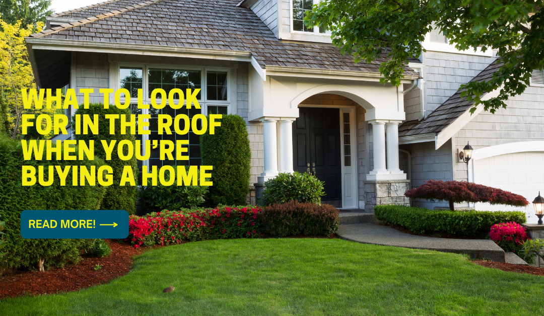 What to Look for in the Roof When You’re Buying a Home