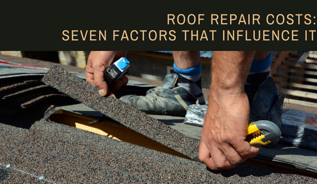 Roof Repair Costs: Seven Factors That Influence It
