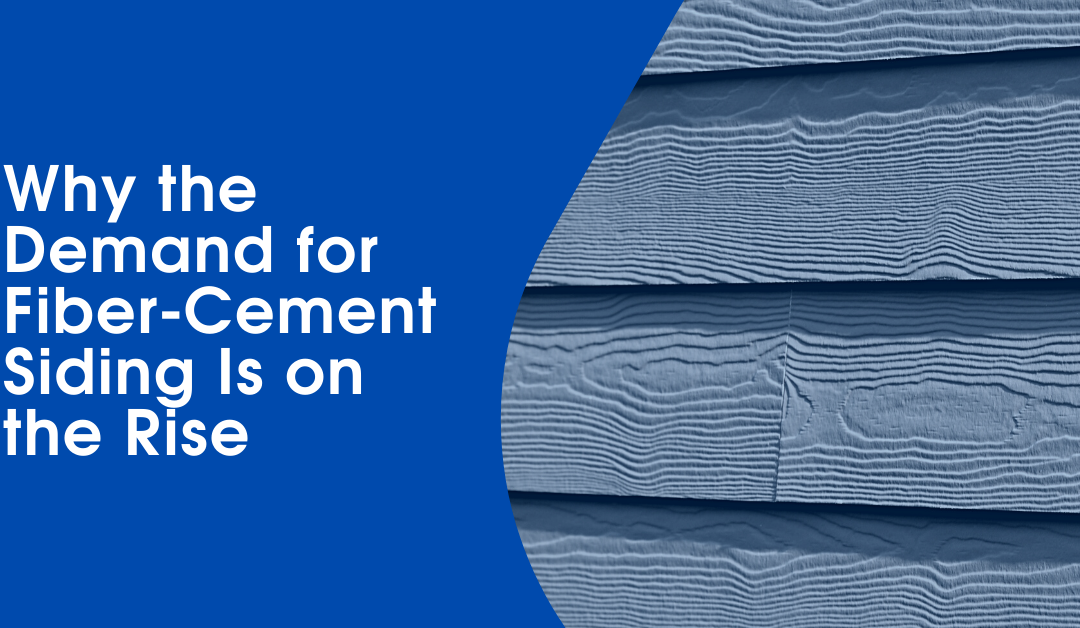 Why the Demand for Fiber-Cement Siding Is on the Rise