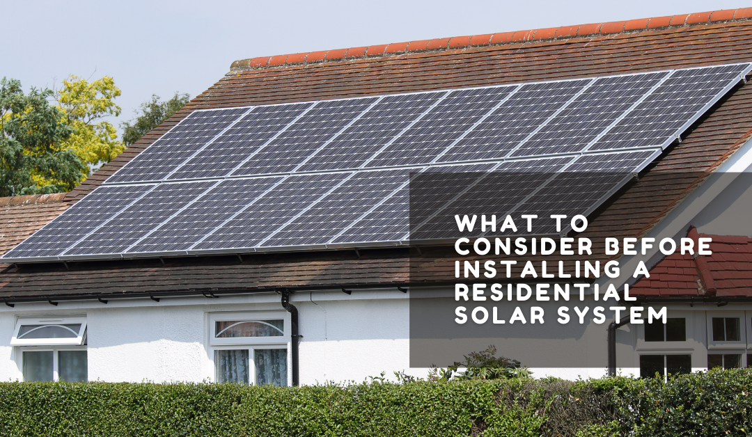 What to Consider Before Installing a Residential Solar System